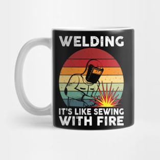 Welding It's Like Sewing With Fire Funny Welder Shirt Welder Mug